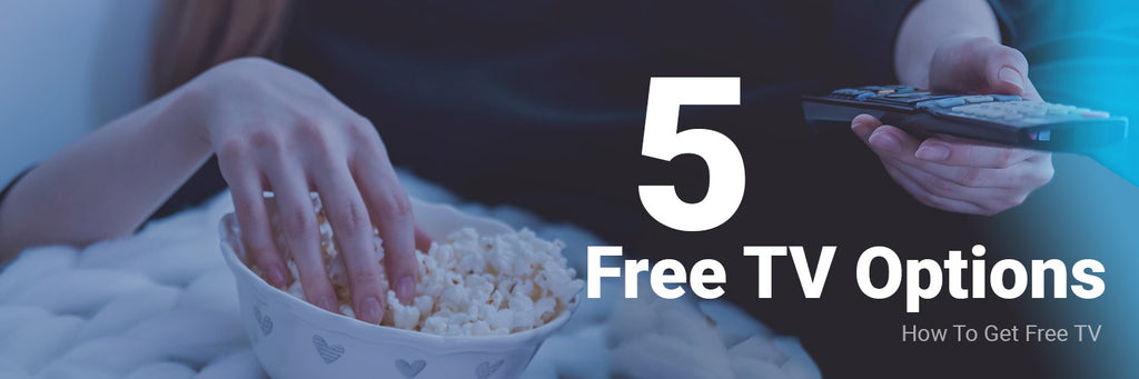 5 Free TV Options - How To Get Free TV