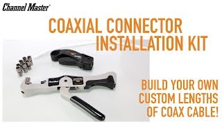 Coaxial Connector Installation Kit - How to Make Custom Lengths of Coax?